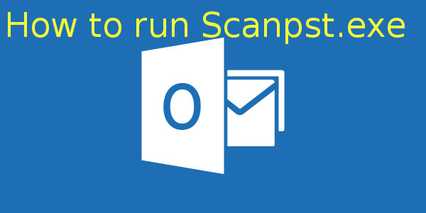 كيفية تشغيل scanpst.exe
