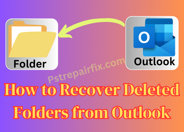 How to Recover Deleted Folders from Outlook (1)